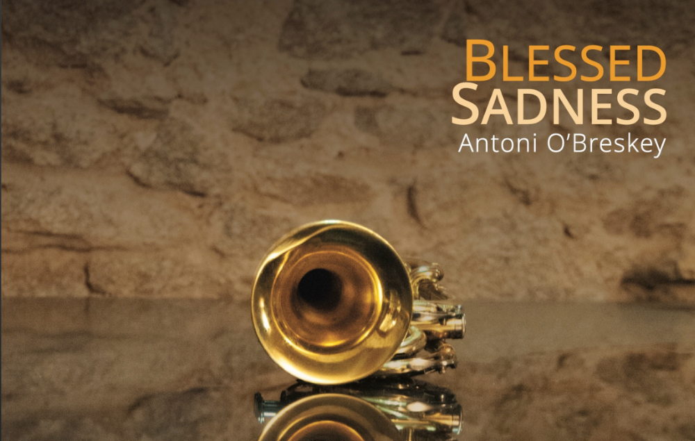 Blessed Sadness - the new album from Antoni O'Breskey
