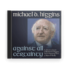 Michael D. Higgins (With Myles O Reilly) : Against All Certainty (CD) - Claddagh Records