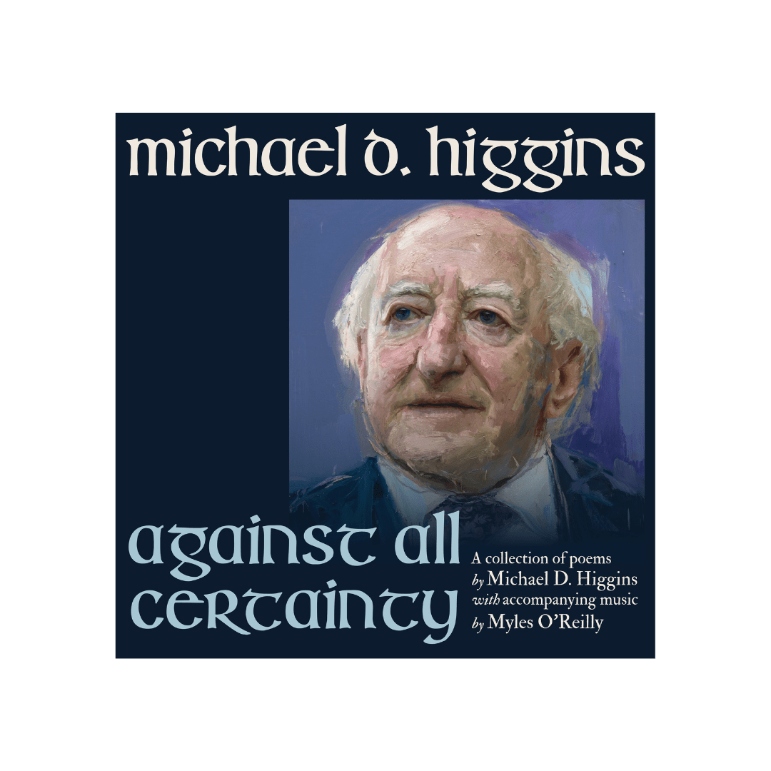 [Pre - Order 05/09] Michael D. Higgins (With Myles O’Reilly) : Against All Certainty (CD) - Claddagh Records