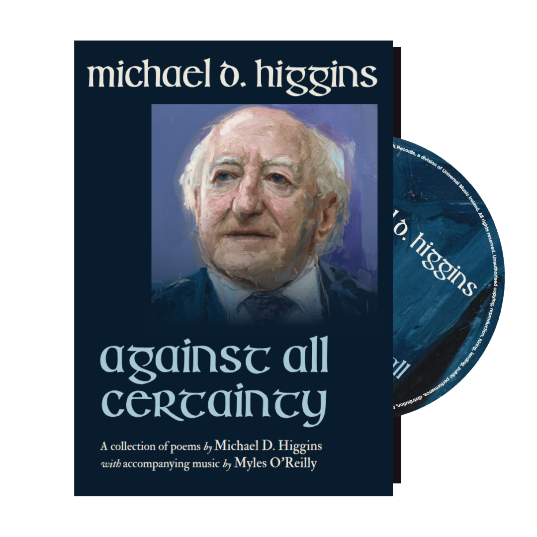 [Pre - Order 05/09] Michael D Higgins (With Myles O’Reilly) : Against All Certainty (Hardback CD Book) - Claddagh Records