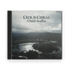Various Artists : Ceol Is Cibeal Chúil Aodha - A Celebration Of Cúil Aodha In Music And Song (CD) - Claddagh Records