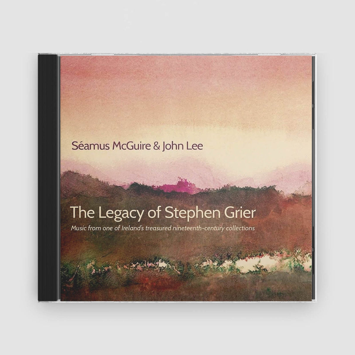 Seamus Mcguire &amp; John Lee : The Legacy Of Stephen Grier: Music From One Of Ireland’S Treasured 19th Century Collections