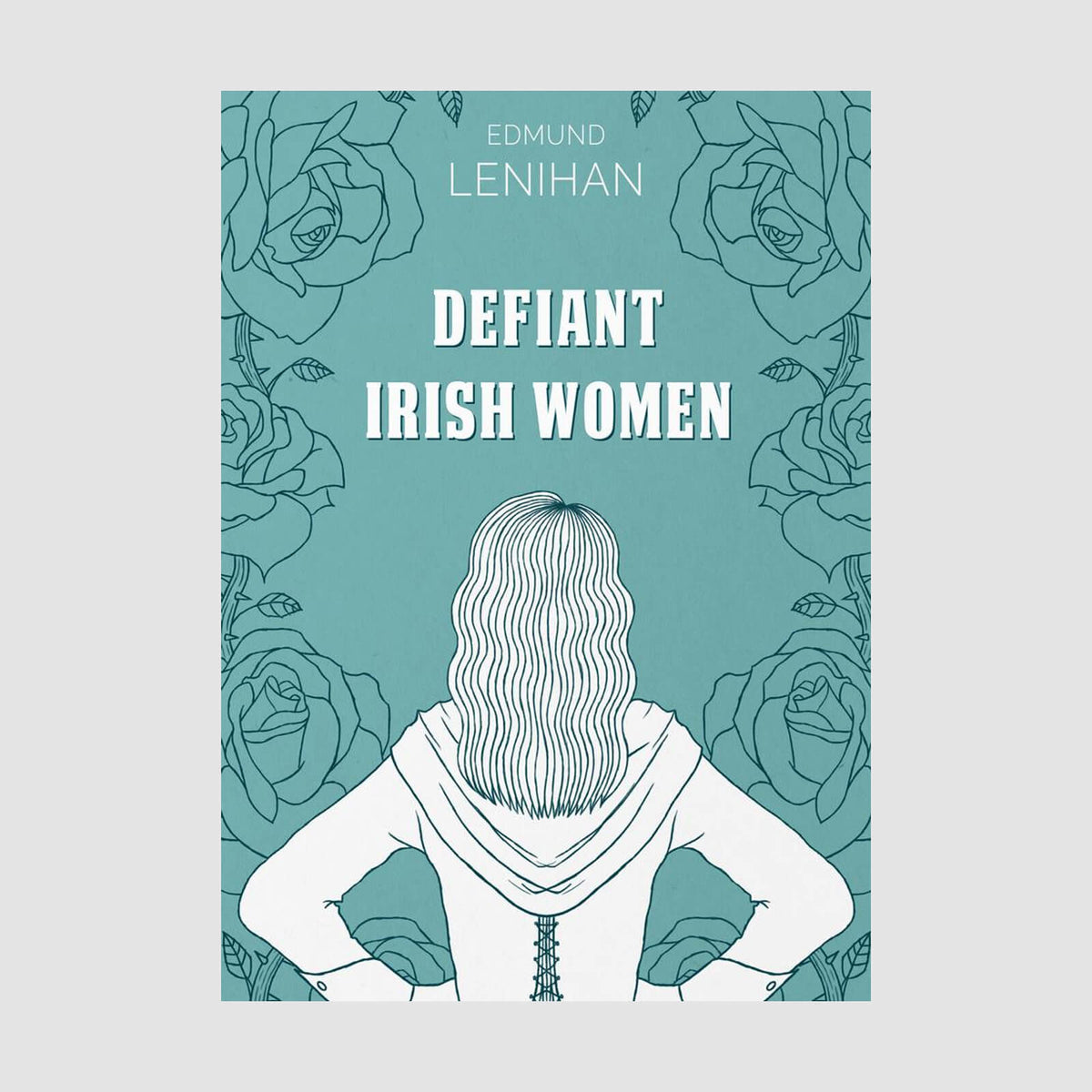 Eddie Lenihan : Defiant Irish Women
