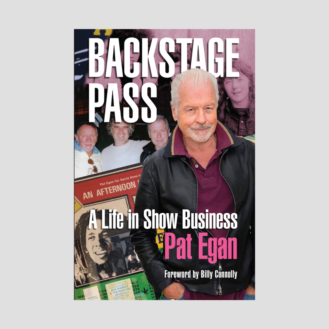 Pat Egan : Backstage Pass - A Life in Show Business