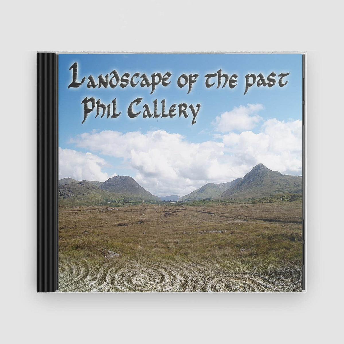 Phil Callery : Landscape Of The Past