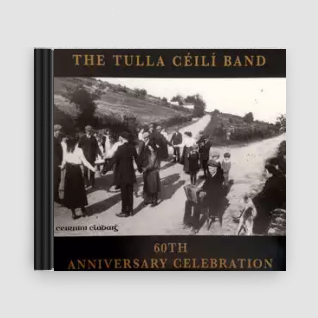 The Tulla Céilí Band : 60th Anniversary Celebration