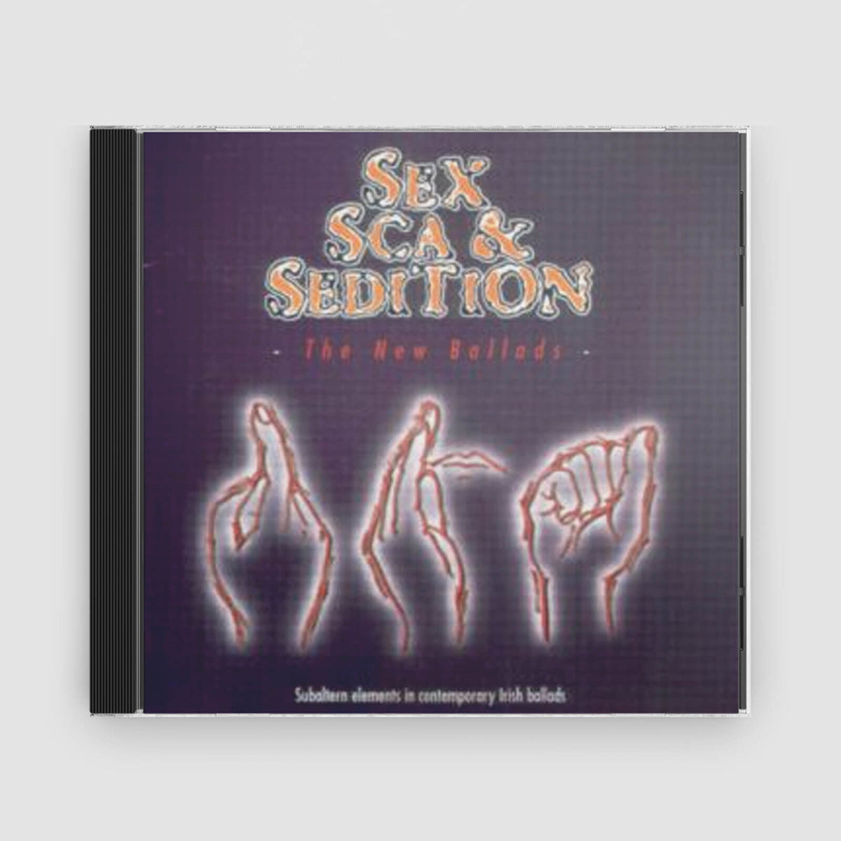 Sex, Sca &amp; Sedition : The New Ballads