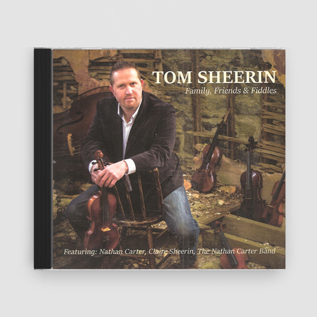 Tom Sheerin : Family, Friends &amp; Fiddles