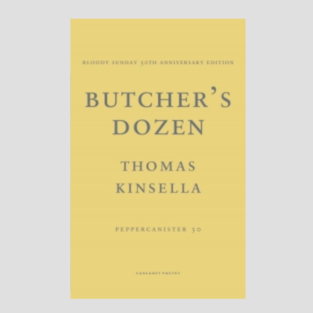 Thomas Kinsella : A Butcher&#39;s Dozen