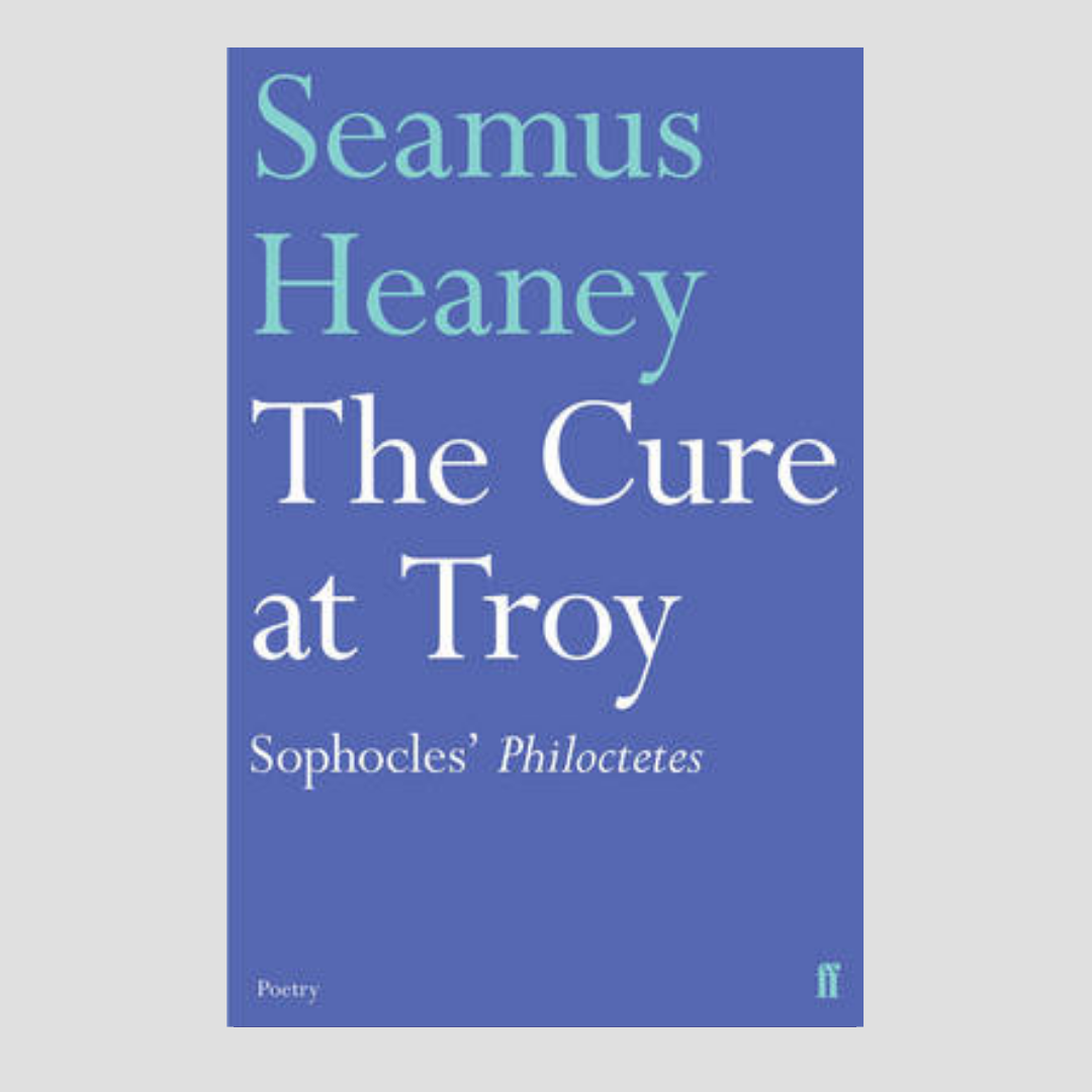 Seamus Heaney : The Cure at Troy