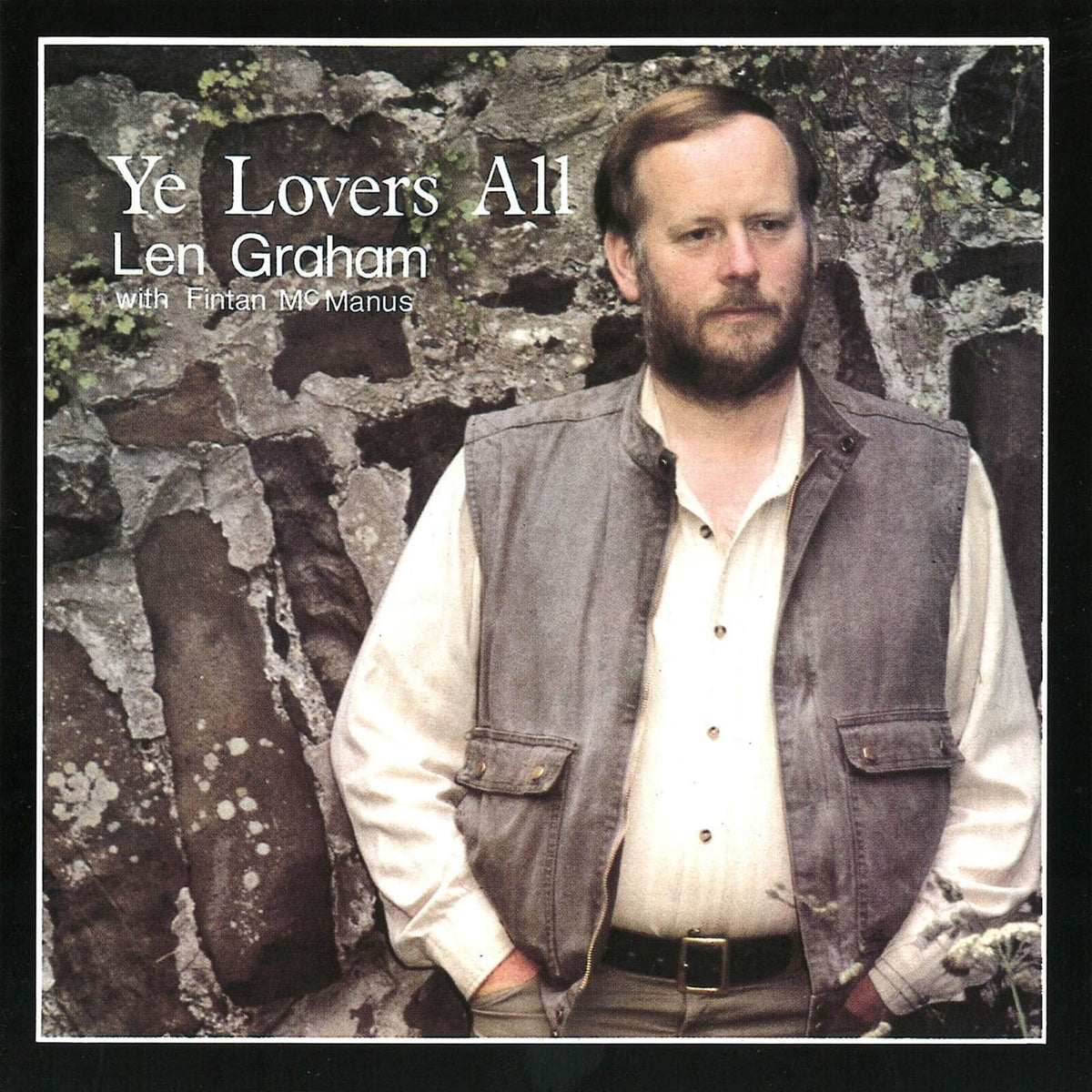 Len Graham : Ye Lovers All