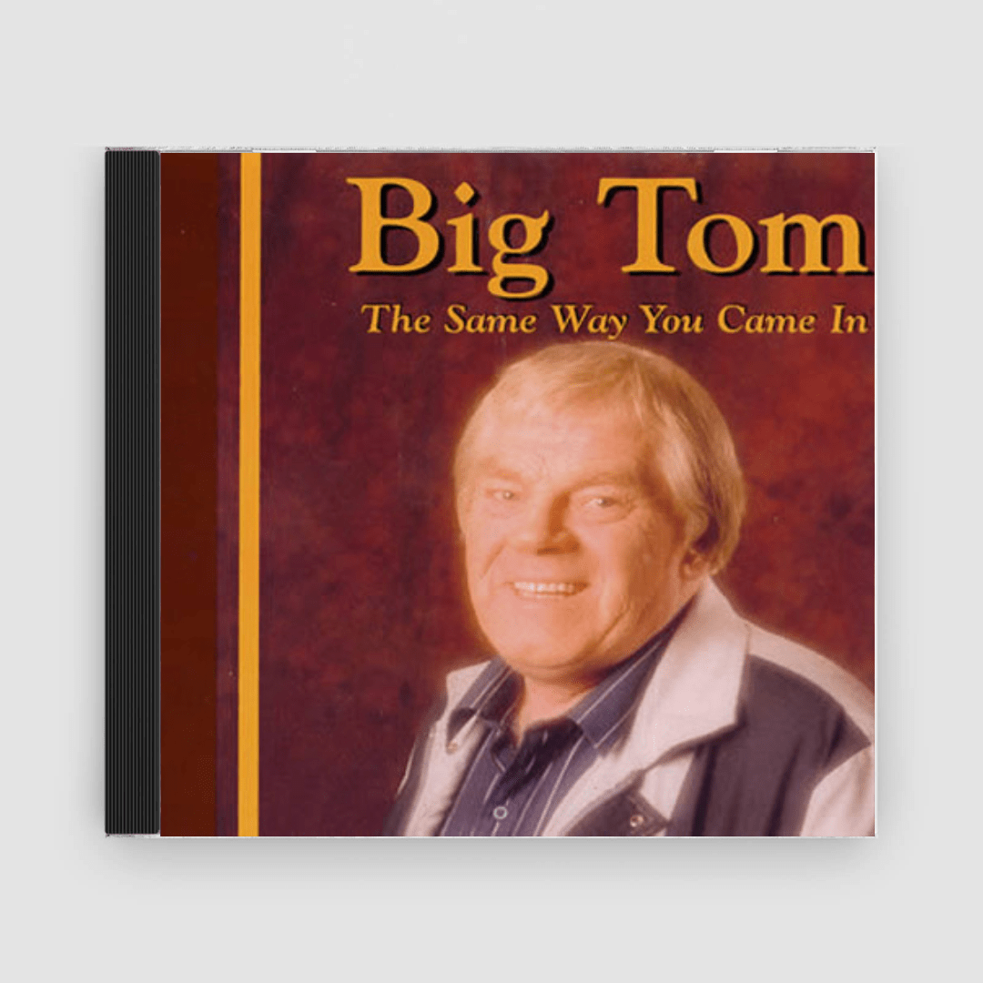 Big Tom : The Same Way You Came In - Claddagh Records
