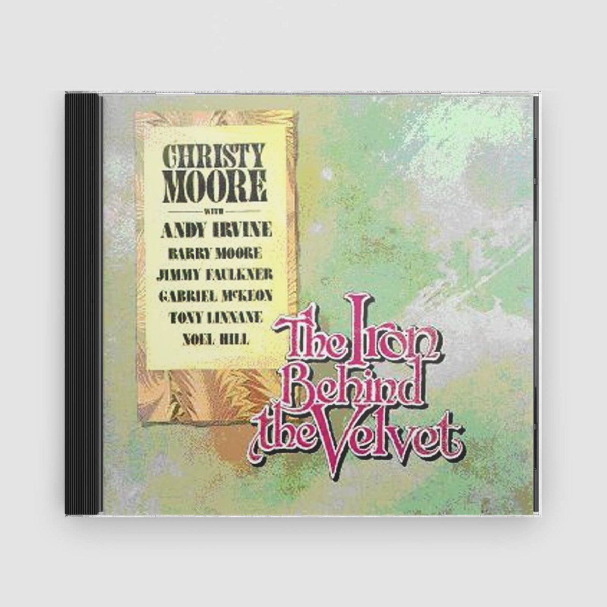 Christy Moore : The Iron Behind The Velvet (Remastered) - Claddagh Records